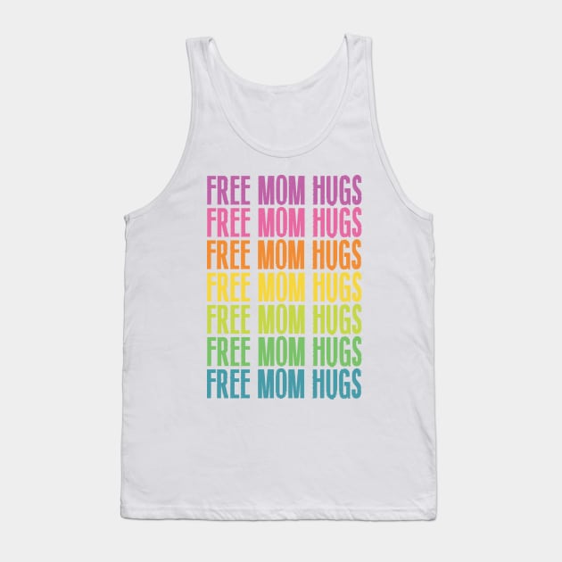 FREE MOM HUGS RAINBOW Tank Top by bluesea33